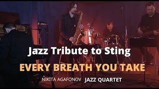 Every breath you take - Nikita Agafonov Jazz Quartet