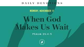 When God Makes Us Wait – Daily Devotional