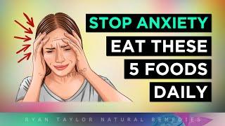 5 Foods To STOP Anxiety (Eat These Daily)