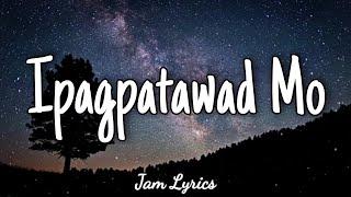 Ipagpatawad Mo - Justin Vasquez Lyrics