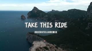 DJ SLOW - Take this ride (Ogi Castello Remix)