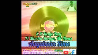 S.K Kenjo Boy Ft Martin Kenya, Mr Bons Aayabaan Aa Si me (Audio): Limor Uwumborja Godwin