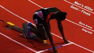 Men's 400m, Semi-Finals.  Štark Arena, Belgrade, Serbia. Day 1 of 3, PM Session, March 18, 2022.