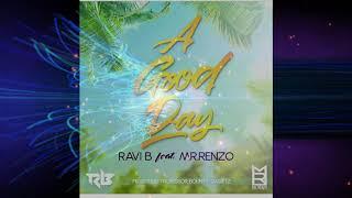 Ravi B Ft  Renzo - A Good Day | Rhim Ghim  Official  2018