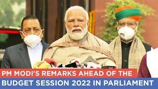 PM Modi's remarks ahead of the Budget Session 2022 in Parliament