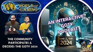 Best Games Of 2024 - An Interactive Podcast - World Of Gaming Community Goty 2024