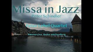 MISSA IN JAZZ  (Peter Schindler) - Peter Lehel Quartet / Kammerchor Baden-Württemberg  (Jochen Woll)