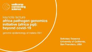 Sofonias Tessema - Africa Pathogen Genomics Initiative (Africa PGI): Beyond COVID-19
