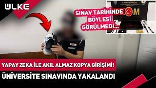 Yapay Zeka İle Akıl Almaz Kopya Girişimi! Üniversite Sınavında Böyle Yakalandı... #haber