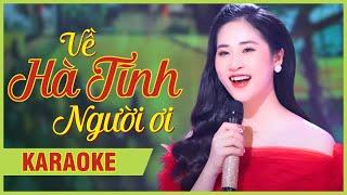 VỀ HÀ TĨNH NGƯỜI ƠI [KARAOKE] - Tone Nữ - Beat Chuẩn | Hoàng Thu Hà