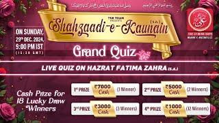 SHAHZAADI-E-KAUNAIN (s.a.) GRAND QUIZ 2024-25 | 29-Dec-2024  9.00 pm IST  15.30 GMT