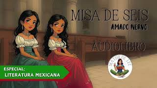 Misa de seis AUDIOLIBRO COMPLETO  de Amado Nervo