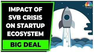 Silicon Valley Bank Crisis | Decoding The Impact On Startup Ecosystem | Big Deal | CNBC-TV18