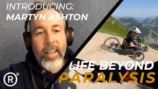 Life Beyond Paralysis with Martyn Ashton - The Ride It Out Show // Episode 1