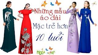 Các mẫu áo dài đẹp này chị em mặc sẽ trẻ lại vì chúng thiết kế trẻ rất trẻVải Áo Dài S