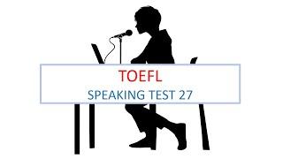 TOEFL Speaking practice test 27, New version (2024)