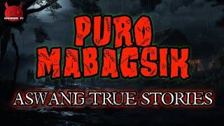 Puro Mabagsik | Aswang True Stories