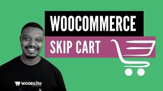 How to Skip WooCommerce Cart Page & Redirect to Checkout (for Free)