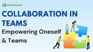 Collaboration in Teams | Empowering Oneself and Teams