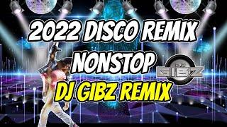 2022 DISCO REMIX NONSTOP (Dj Gibz Remix) | PARTY MIX 2022 NONSTOP 3 HOURS