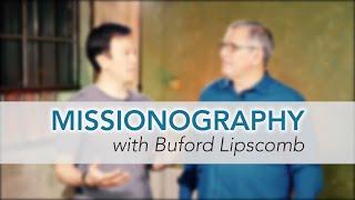 My Missionographer Life: Missionography with Buford Lipscomb