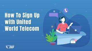 How to Sign Up with United World Telecom
