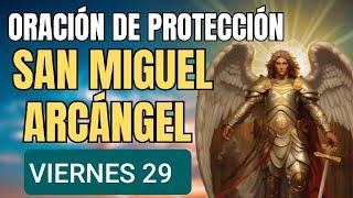  ORACIÓN A SAN MIGUEL ARCÁNGEL.  VIERNES 29 DE NOVIEMBRE DE 2024 