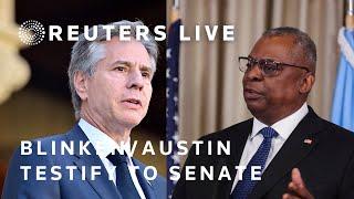 LIVE: US Secretary of State Antony Blinken and Secretary of Defense Lloyd Austin testify to Senat…