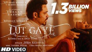 Lut Gaye (Full Song) Emraan Hashmi, Yukti | Jubin N, Tanishk B, Manoj M | Bhushan K | Radhika-Vinay