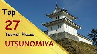 "UTSUNOMIYA" Top 27 Tourist Places | Utsunomiya Tourism | JAPAN