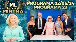 LA NOCHE DE MIRTHA - Programa 22/06/24 - PROGRAMA 23 - TEMPORADA 2024