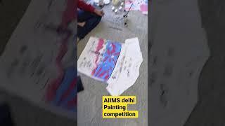 ||AIIMS delhi painting ️ competition|||| #aiimsdelhi #medico #mbbs #share #like #ytshort