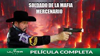 El Soldado de la Mafia: Mercenario | Película Mexicana Completa | Ultra Mex
