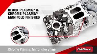 Edelbrock® Introduces Black Plasma™ and Chrome Plasma™ Finishes