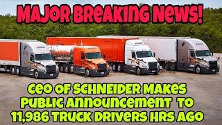 Ceo Of SCHNEIDER Makes Public Announcement  to 11,986 Truck Drivers Hrs Ago 