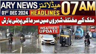 ARY News 7 AM Headlines | 1st Dec 2024 | Weather News