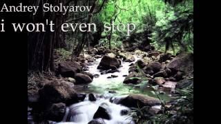 Andrey Stolyarov - i won't even stop