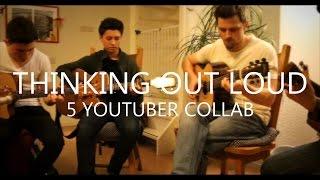Thinking Out Loud - Ed Sheeran - 5 YouTuber Collab (fingerstyle guitar cover)