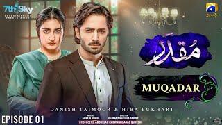 Muqadar - Episode 01 | Danish Taimoor | Hiba Bukhari | Pakistani New Drama | Har Pal Geo (2024)