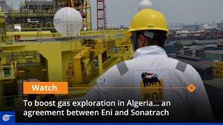 To boost gas exploration in Algeria... an agreement between Eni and Sonatrach