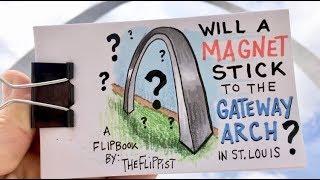 Will A Magnet Stick to the St. Louis Arch?? (A flipbook)