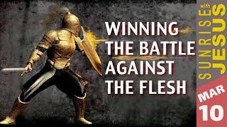 Winning The Battle Against The Flesh | Sunrise with Jesus | 10 March | Divine Goodness TV