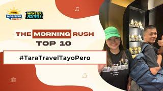 TMR TOP 10: #TaraTravelTayoPero | The Morning Rush | RX931