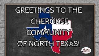 Greetings to the Cherokee Community of North Texas from The Texas Center!