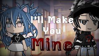 I’ll Make You Mine ||GLMM||