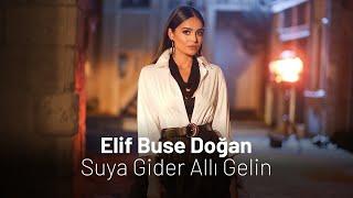 Elif Buse Doğan - Suya Gider Allı Gelin