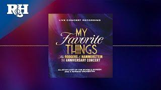 My Favorite Things: The Rodgers & Hammerstein 80th Anniversary Concert (Full Album Audio)