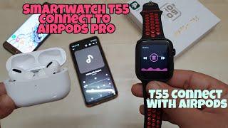 How To Connect T55 Smartwatch To Airpods Pro | Connect Smartwatch To Airpods