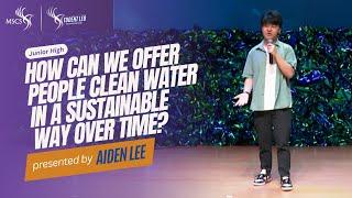 How Can We Offer People Clean Water in a Sustainable Way Over Time? - Aiden Lee | SLC