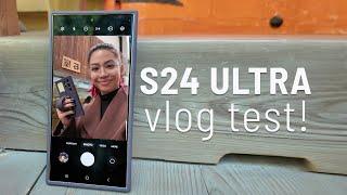 Samsung S24 Ultra CAMERA VLOG TEST!
